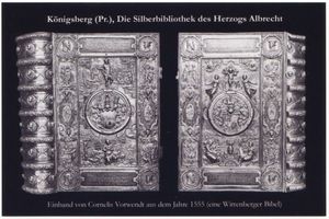 Königsberg (Pr.), Stadtkreis Königsberg Königsberg (Pr.), Silberbibliothek des Herzogs Albrecht, Einband von Cornelis Vorwendt 