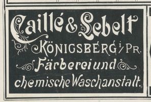 Königsberg (Pr.), Stadtkreis Königsberg Königsberg (Pr.), Caille & Lebelt, Färberei und chemische Waschanstalt Königsberg, Anzeigen